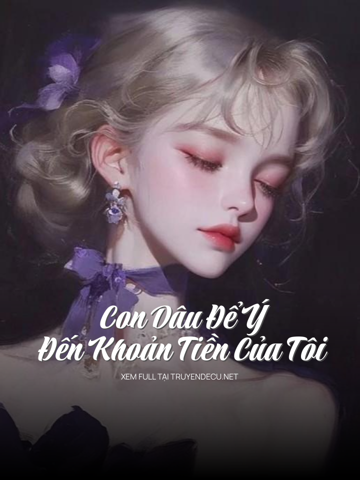 
                            Con Dâu Để Ý Đến Khoản Tiền Của Tôi