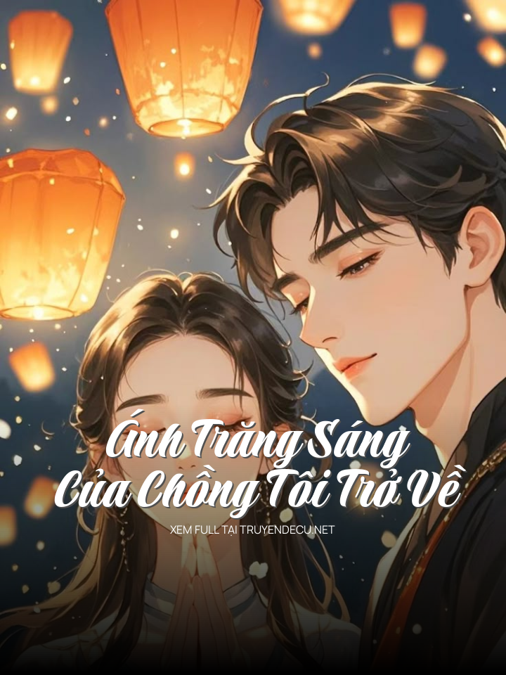 Ánh Trăng Sáng Của Chồng Tôi Trở Về
