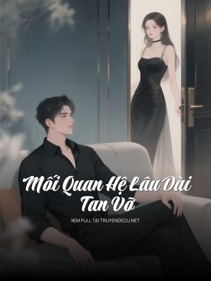 
                            Mối Quan Hệ Lâu Dài Tan Vỡ