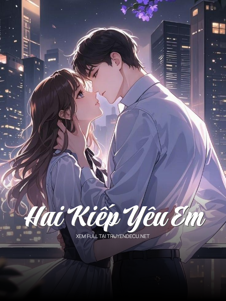
                            Hai Kiếp Yêu Em