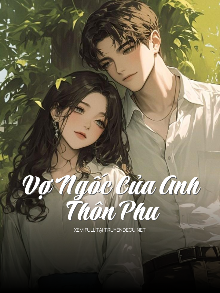 
                            Vợ Ngốc Của Anh Thôn Phu