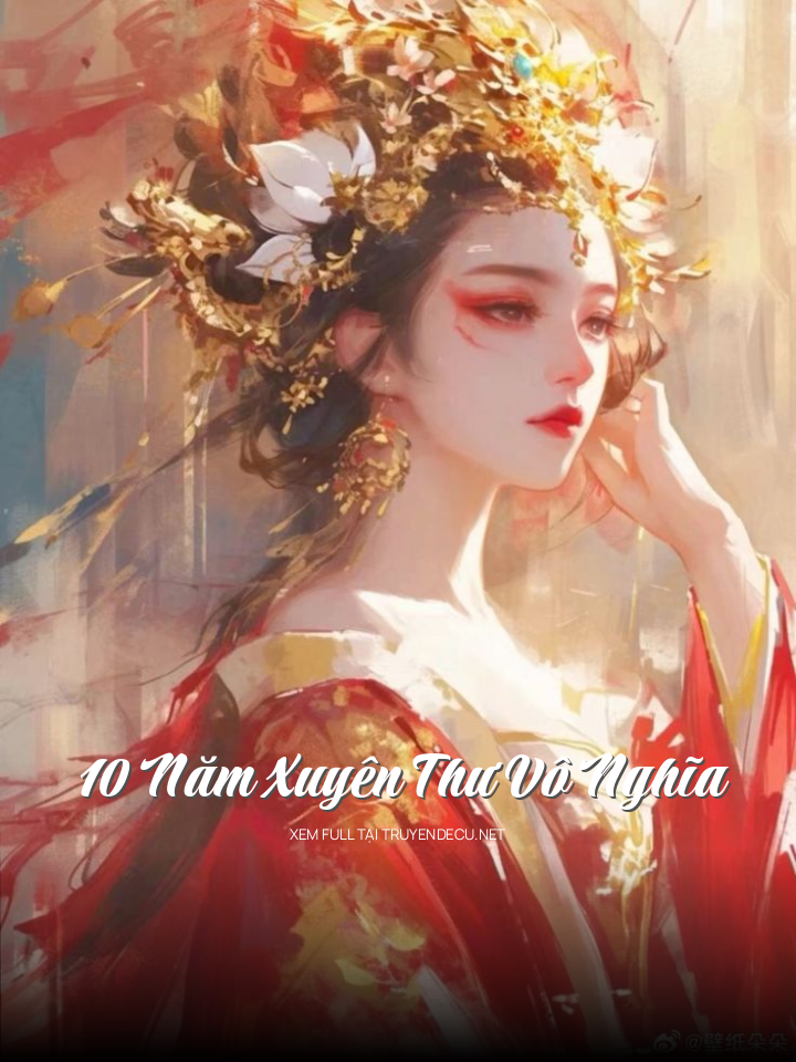 
                            10 Năm Xuyên Thư Vô Nghĩa