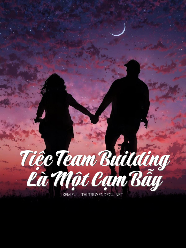 Tiệc Team Building Là Một Cạm Bẫy