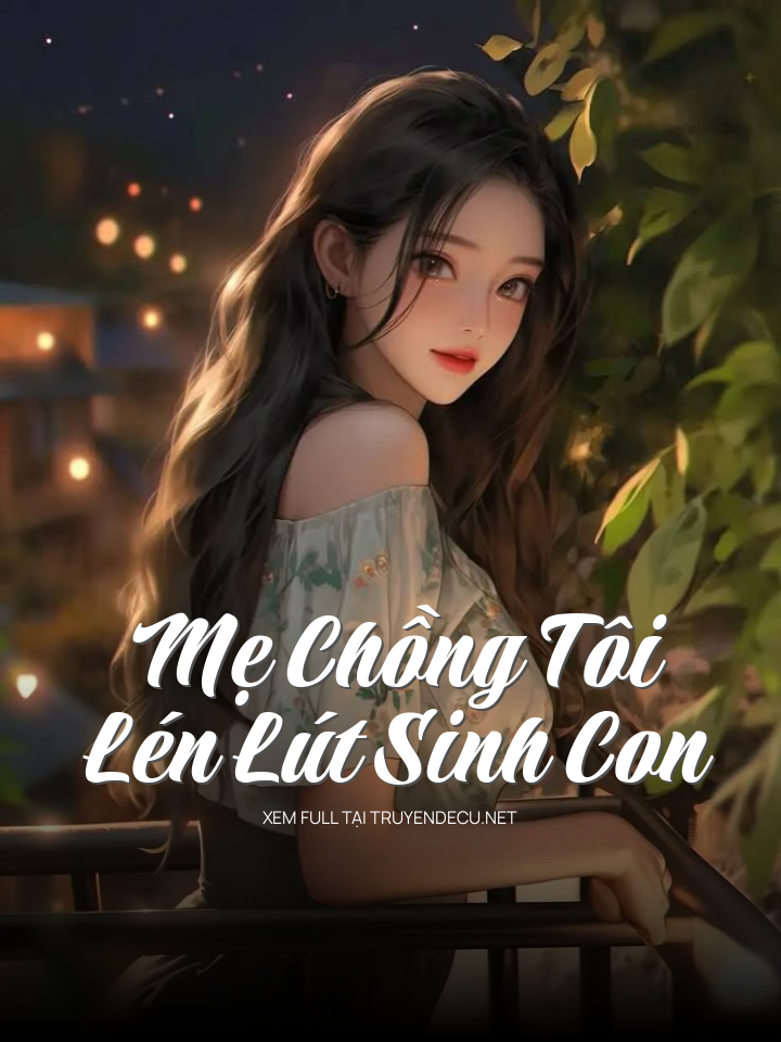 Mẹ Chồng Tôi Lén Lút Sinh Con