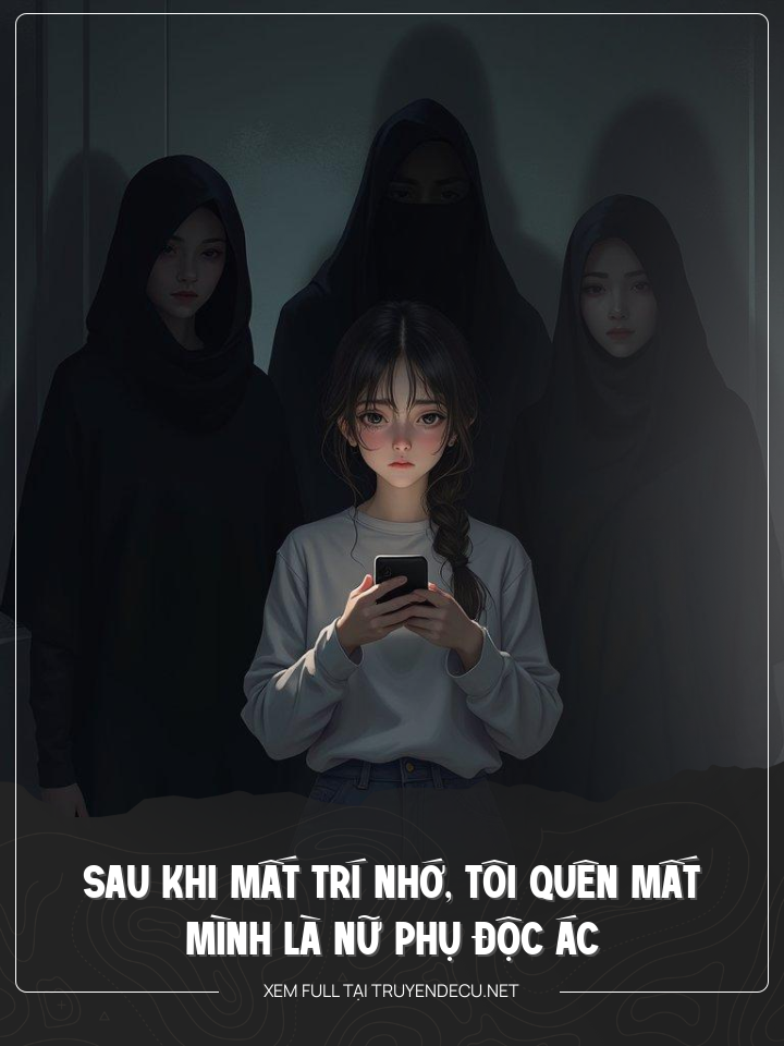 
                            Sau Khi Mất Trí Nhớ, Tôi Quên Mất Mình Là Nữ Phụ Độc Ác
