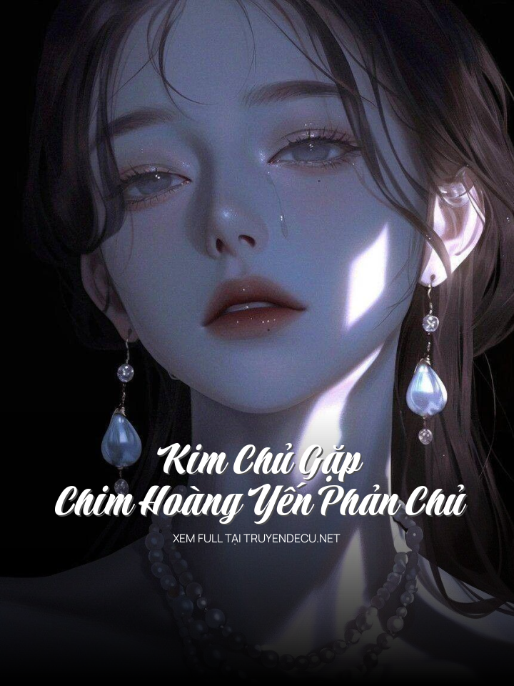 
                            Kim Chủ Gặp Chim Hoàng Yến Phản Chủ
