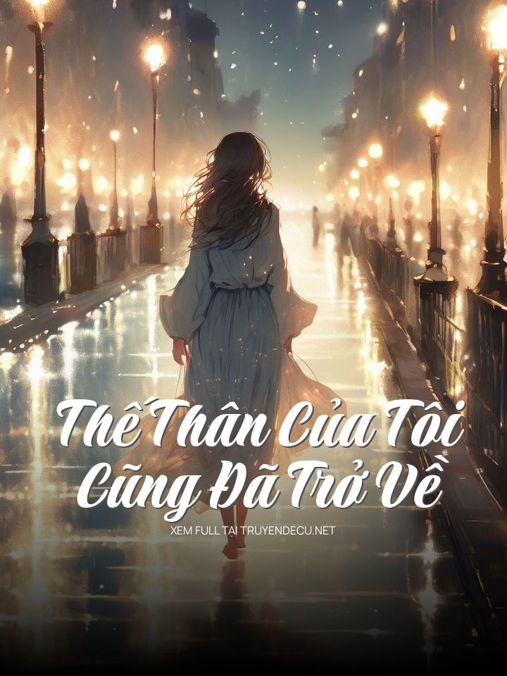 
                            Thế Thân Của Tôi Cũng Đã Trở Về