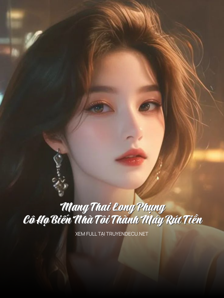 
                            Mang Thai Long Phụng, Cô Họ Biến Nhà Tôi Thành Máy Rút Tiền