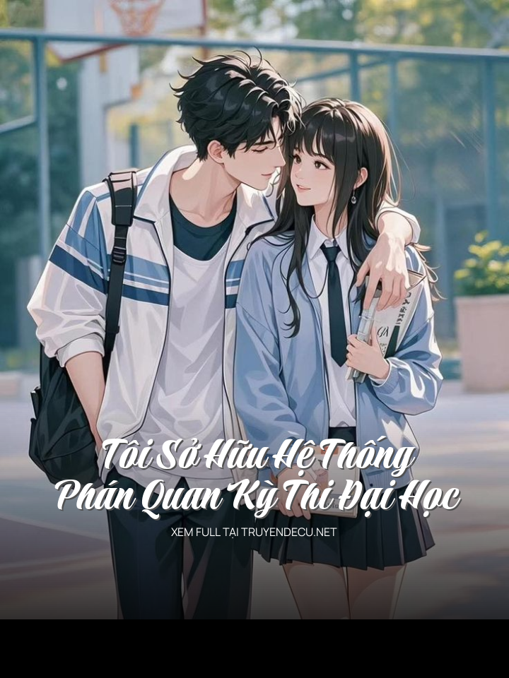 Tôi Sở Hữu Hệ Thống Phán Quan Kỳ Thi Đại Học