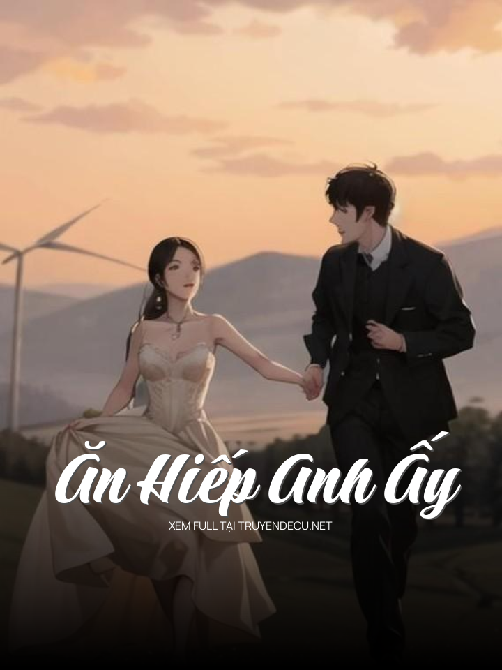 
                            Ăn Hiếp Anh Ấy