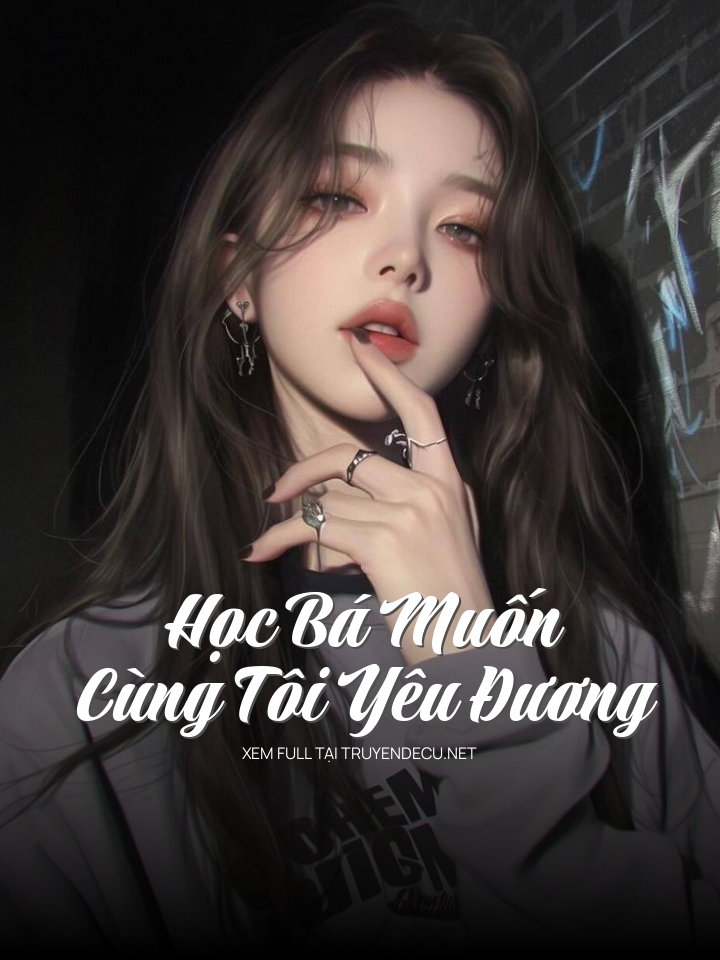 Học Bá Muốn Cùng Tôi Yêu Đương