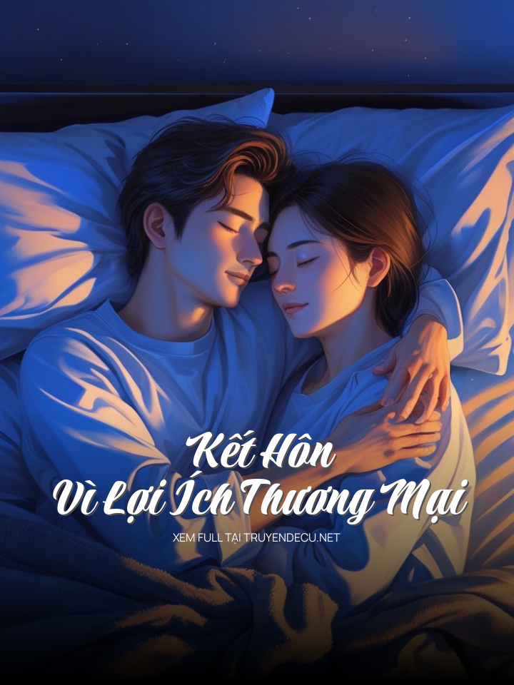 
                            Kết Hôn Vì Lợi Ích Thương Mại