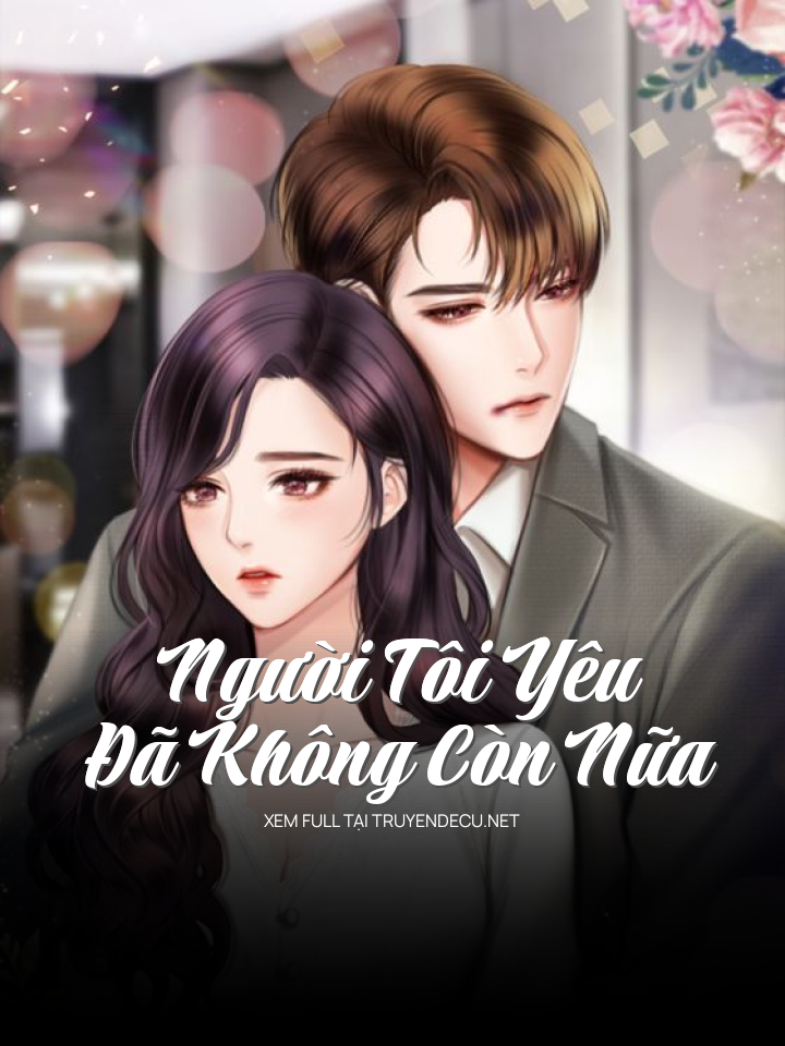 
                            Người Tôi Yêu Đã Không Còn Nữa