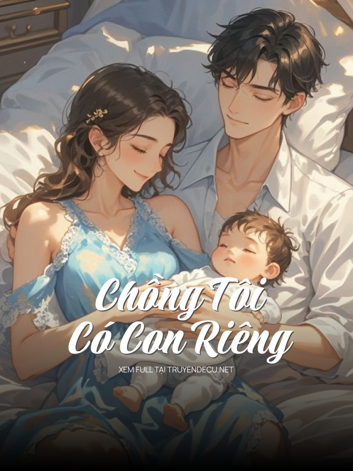 
                            Chồng Tôi Có Con Riêng
