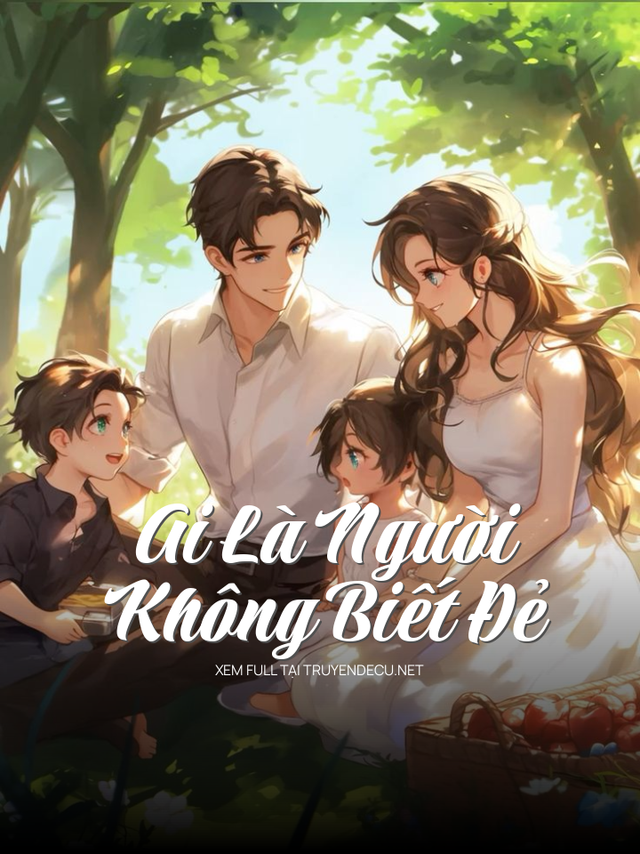 
                            Ai Là Người Không Biết Đẻ