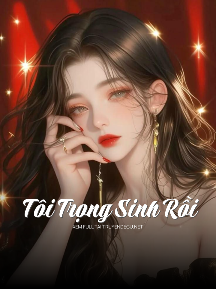 
                            Tôi Trọng Sinh Rồi
