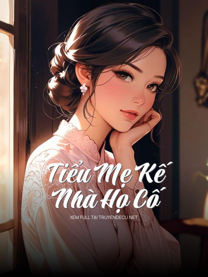 
                            Tiểu Mẹ Kế Nhà Họ Cố