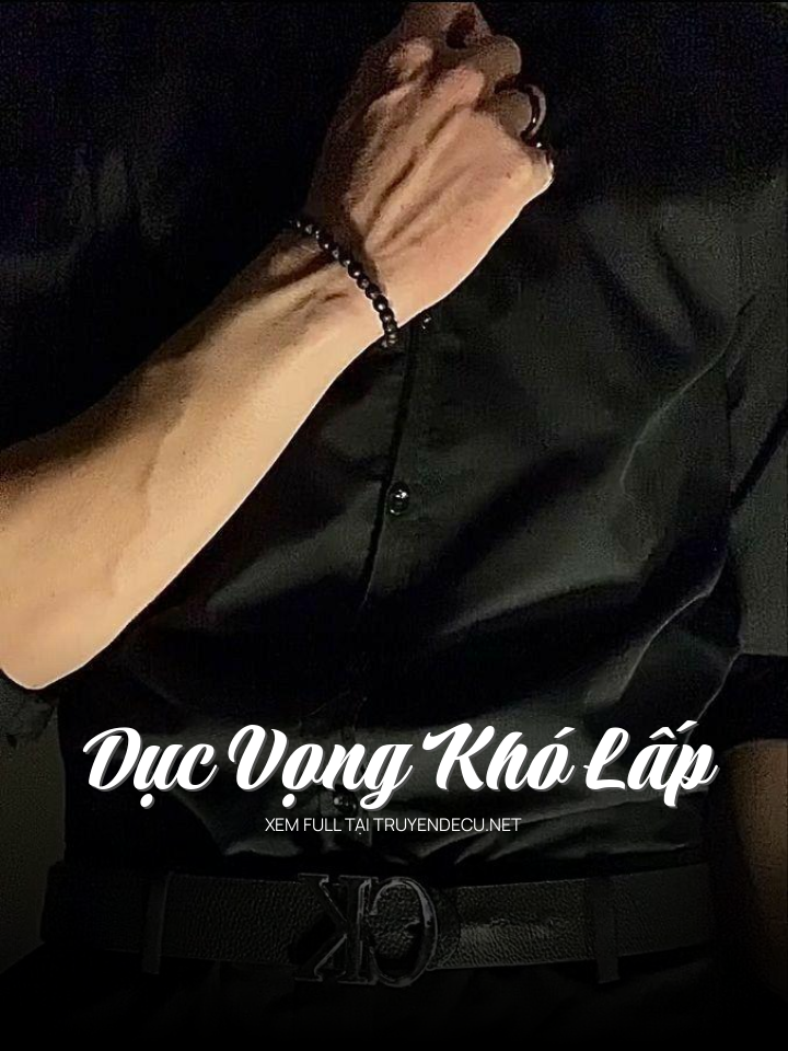 
                            Dục Vọng Khó Lấp
