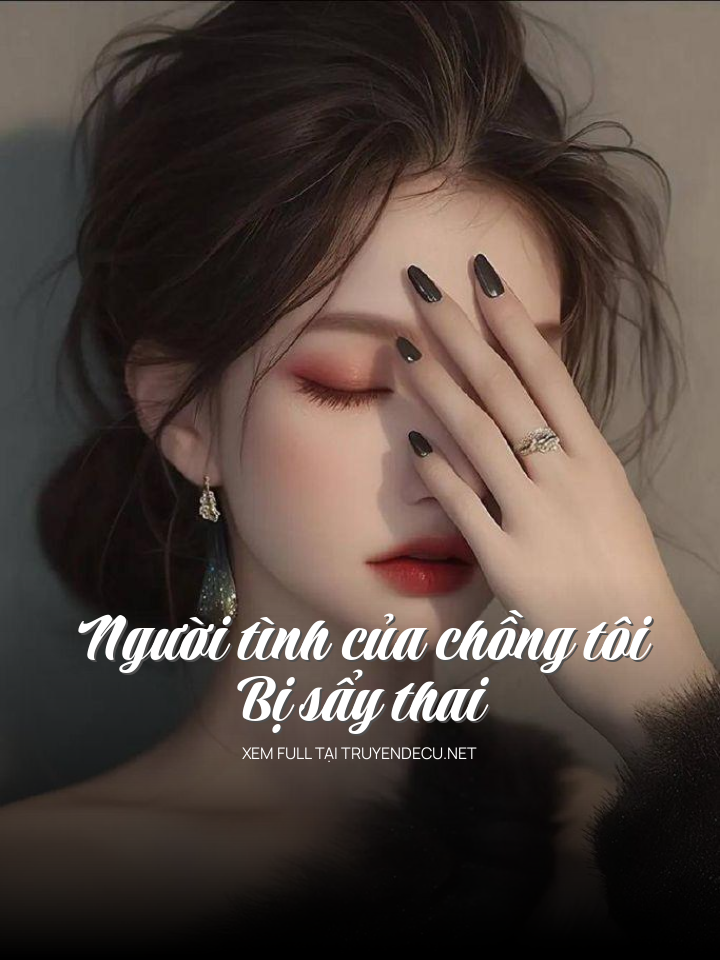 
                            Người Tình Của Chồng Tôi Bị Sẩy Thai