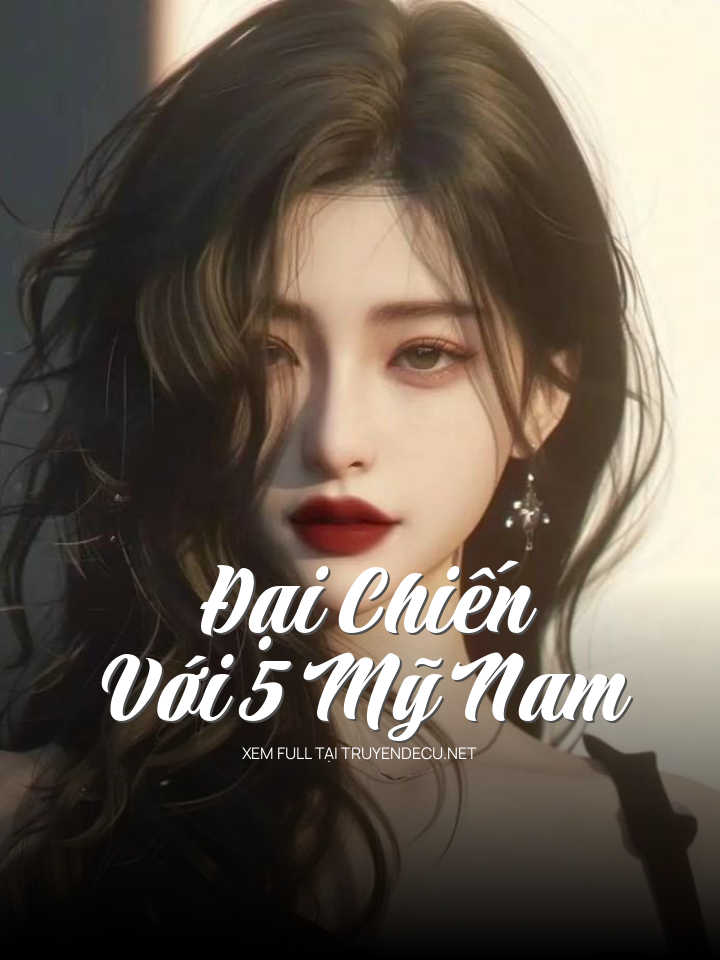 
                            Đại Chiến Với 5 Mỹ Nam