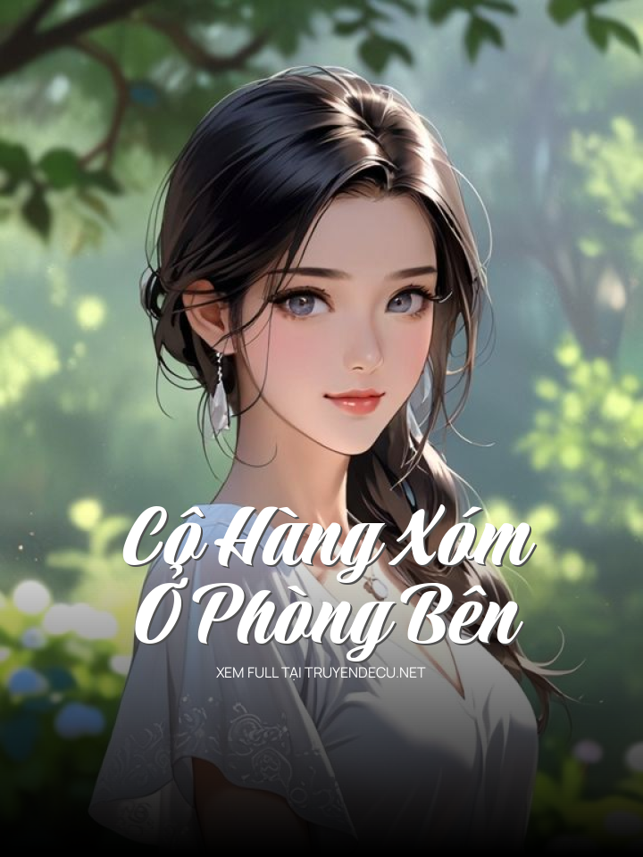 
                            Cô Hàng Xóm Ở Phòng Bên