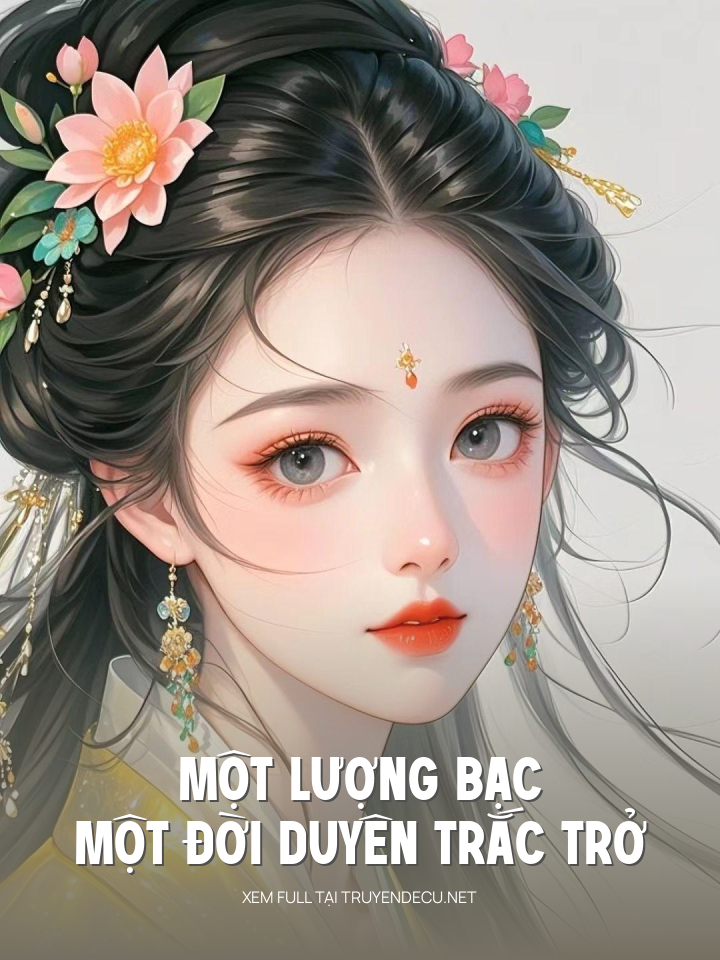 
                            Một Lượng Bạc, Một Đời Duyên Trắc Trở
