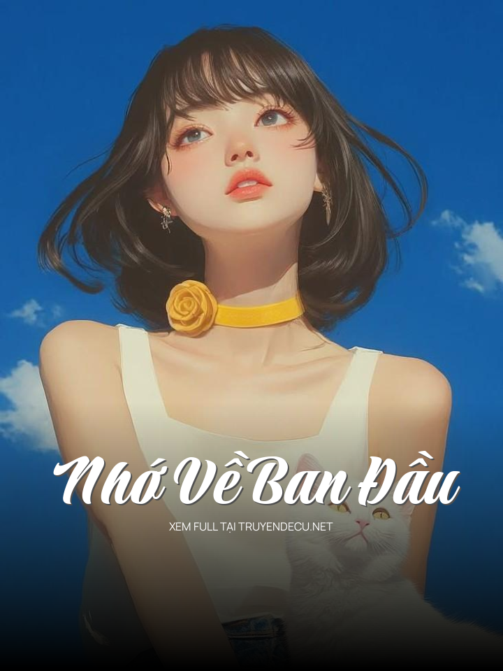 
                            Nhớ Về Ban Đầu