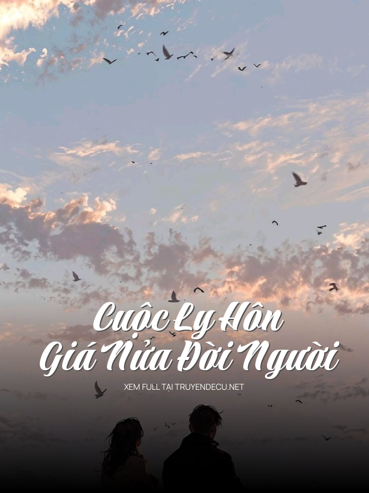 Cuộc Ly Hôn Giá Nửa Đời Người