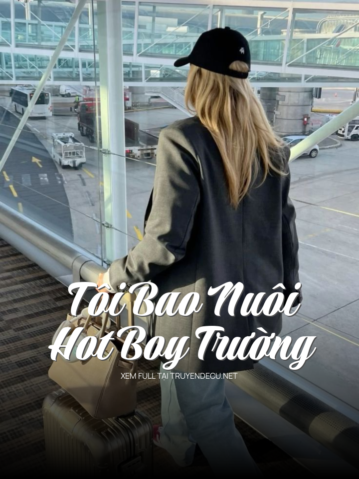 
                            Tôi Bao Nuôi Hot Boy Trường