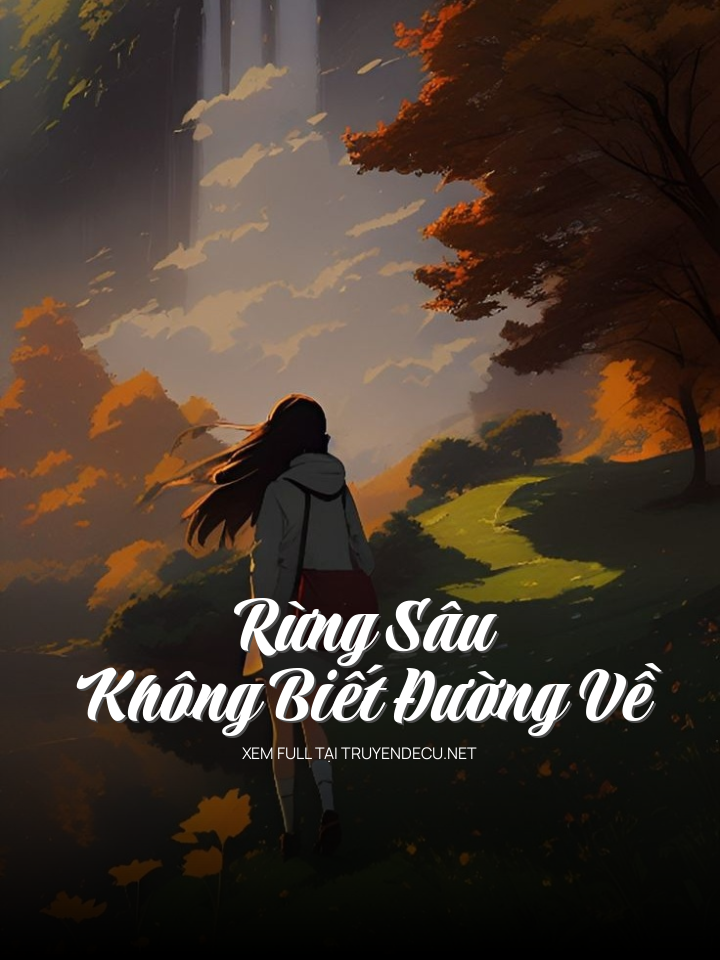 
                            Rừng Sâu Không Biết Đường Về
