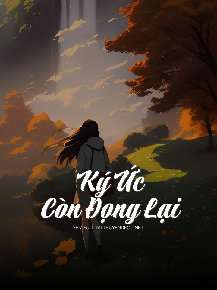 
                            Ký Ức Còn Đọng Lại