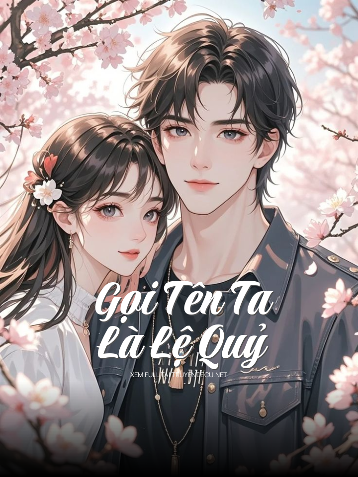 
                            Gọi Tên Ta Là Lệ Quỷ