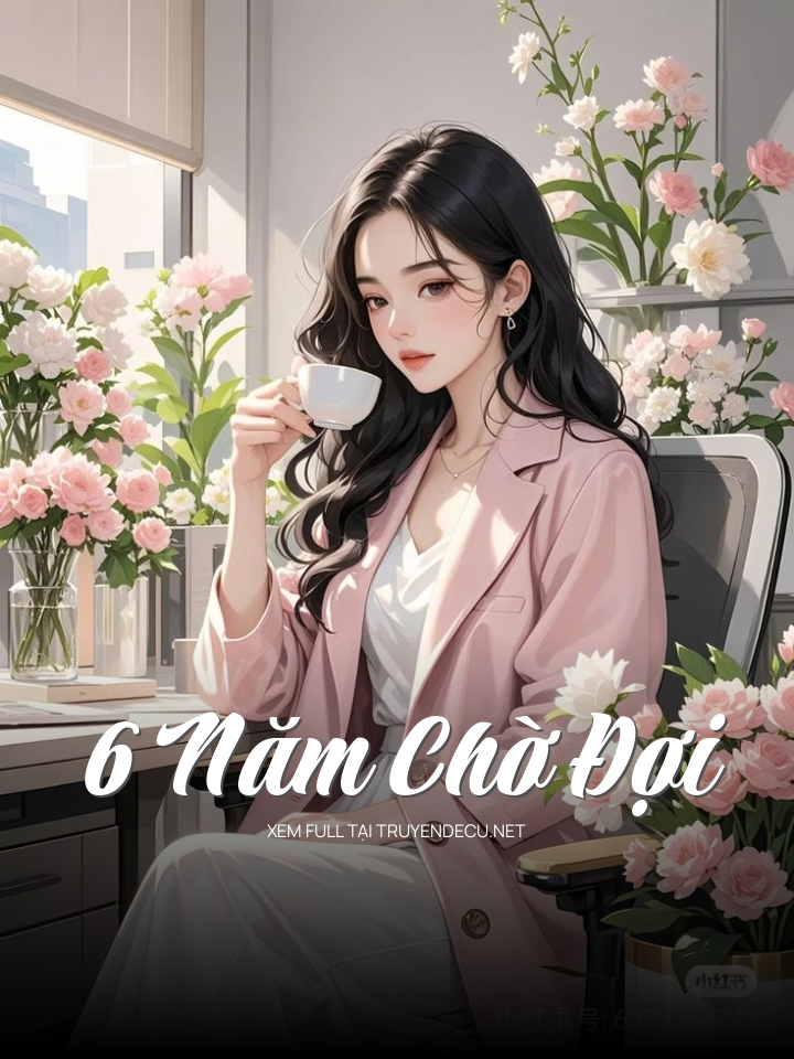 
                            6 Năm Chờ Đợi