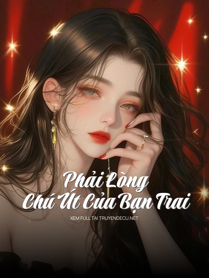 
                            Phải Lòng Chú Út Của Bạn Trai