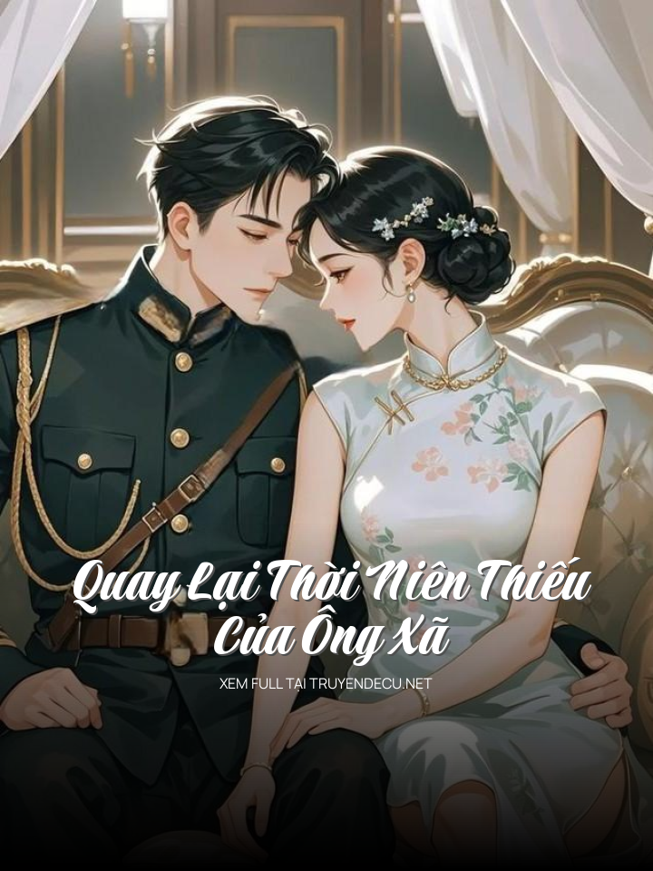 
                            Quay Lại Thời Niên Thiếu Của Ông Xã