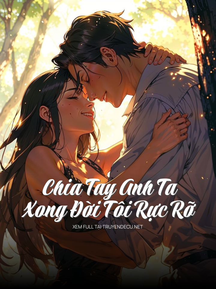 Chia Tay Anh Ta Xong Đời Tôi Rực Rỡ