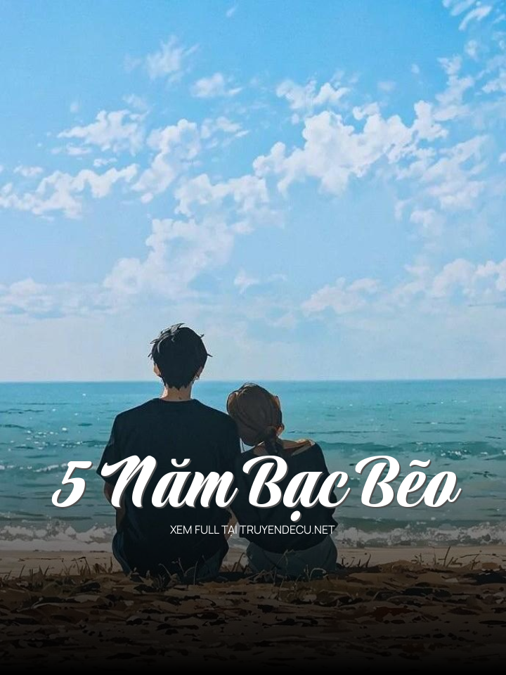 
                            5 Năm Bạc Bẽo