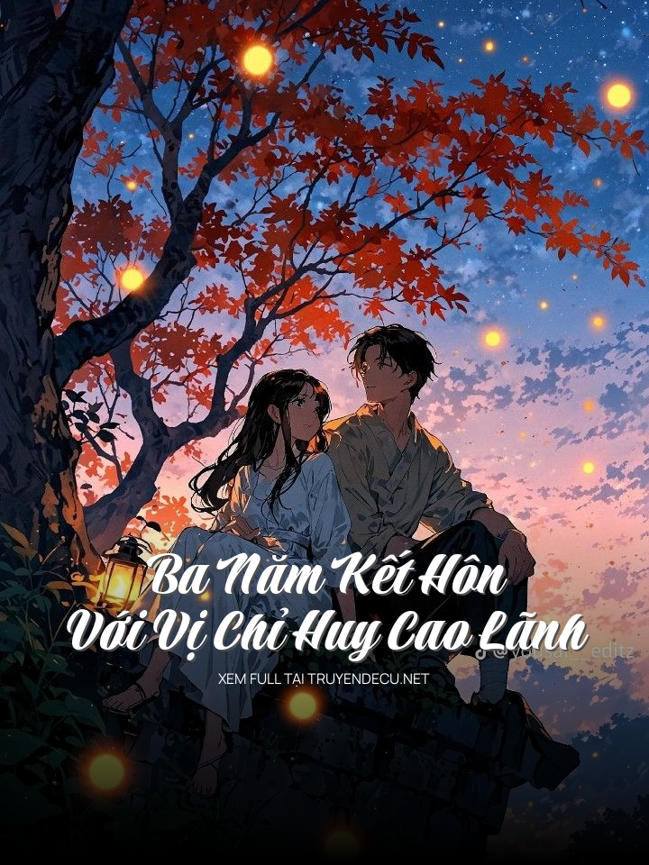Ba Năm Kết Hôn Với Vị Chỉ Huy Cao Lãnh