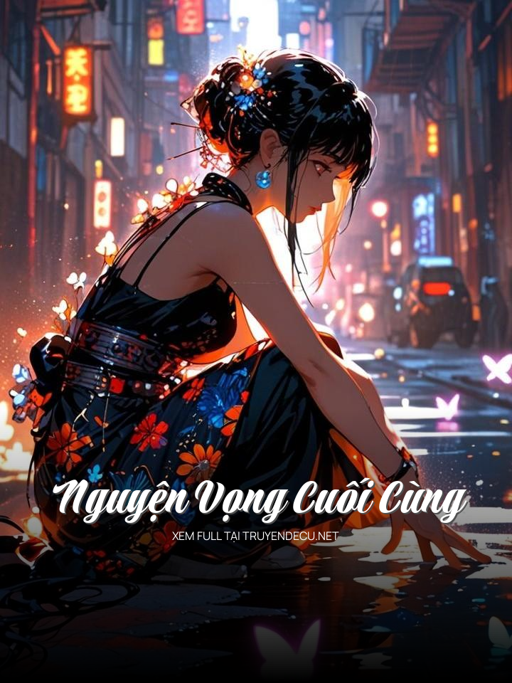 
                            Nguyện Vọng Cuối Cùng