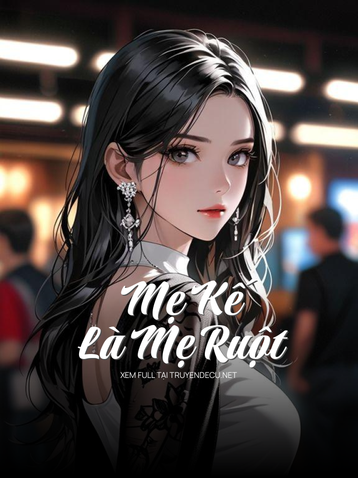
                            Mẹ Kế Là Mẹ Ruột