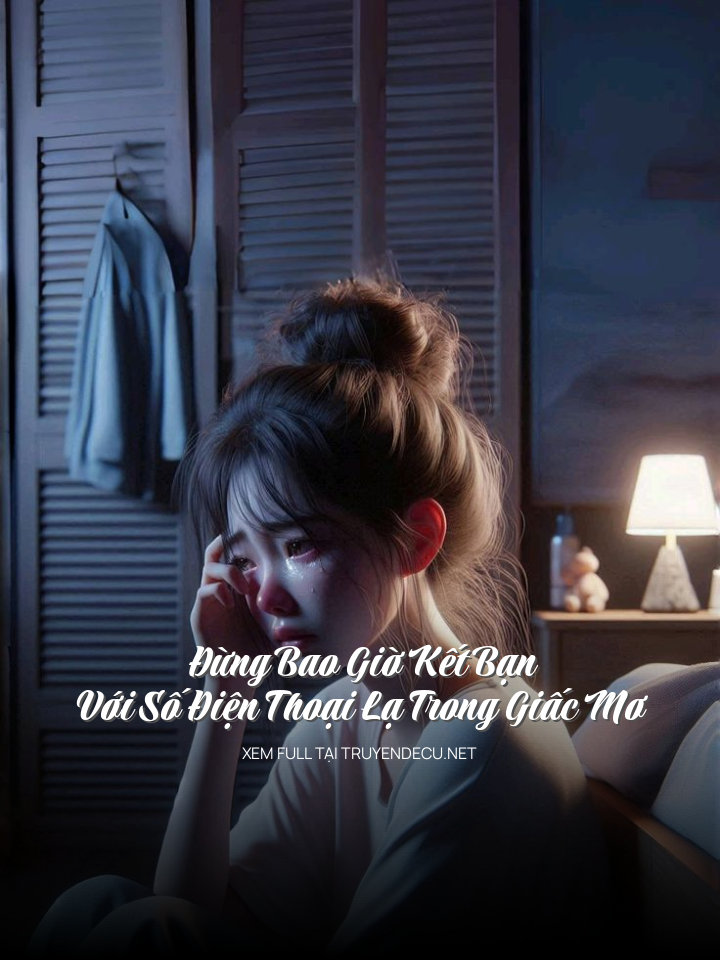 Đừng Bao Giờ Kết Bạn Với Số Điện Thoại Lạ Trong Giấc Mơ