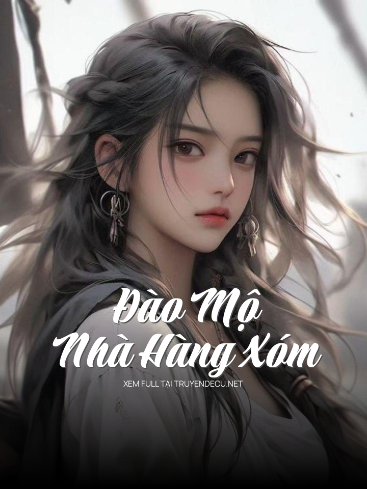
                            Đào Mộ Nhà Hàng Xóm
