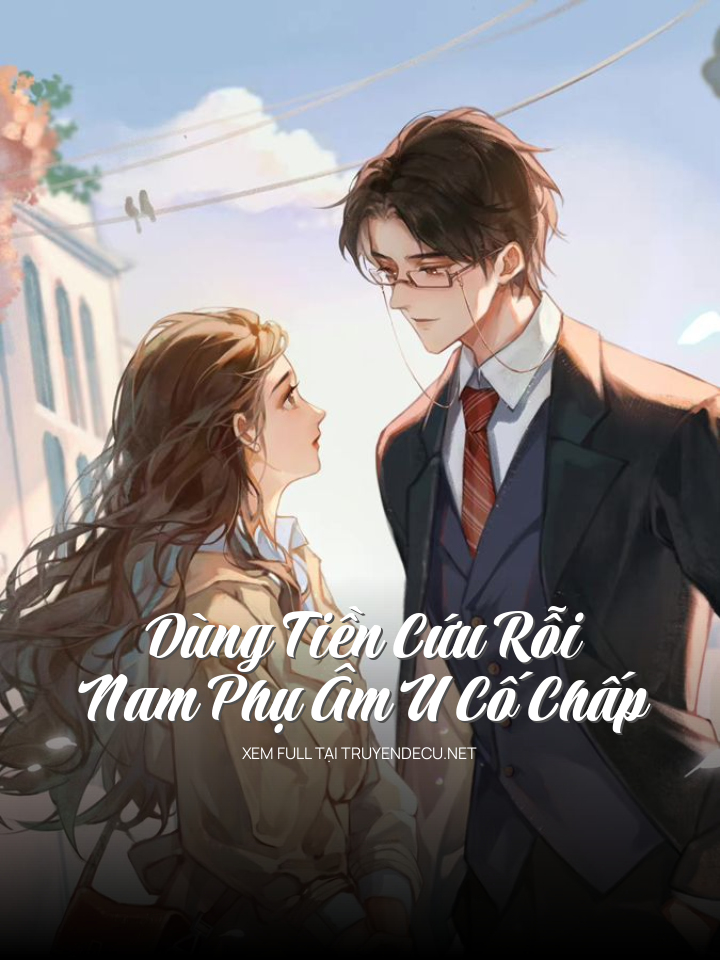 
                            Dùng Tiền Cứu Rỗi Nam Phụ Âm U Cố Chấp