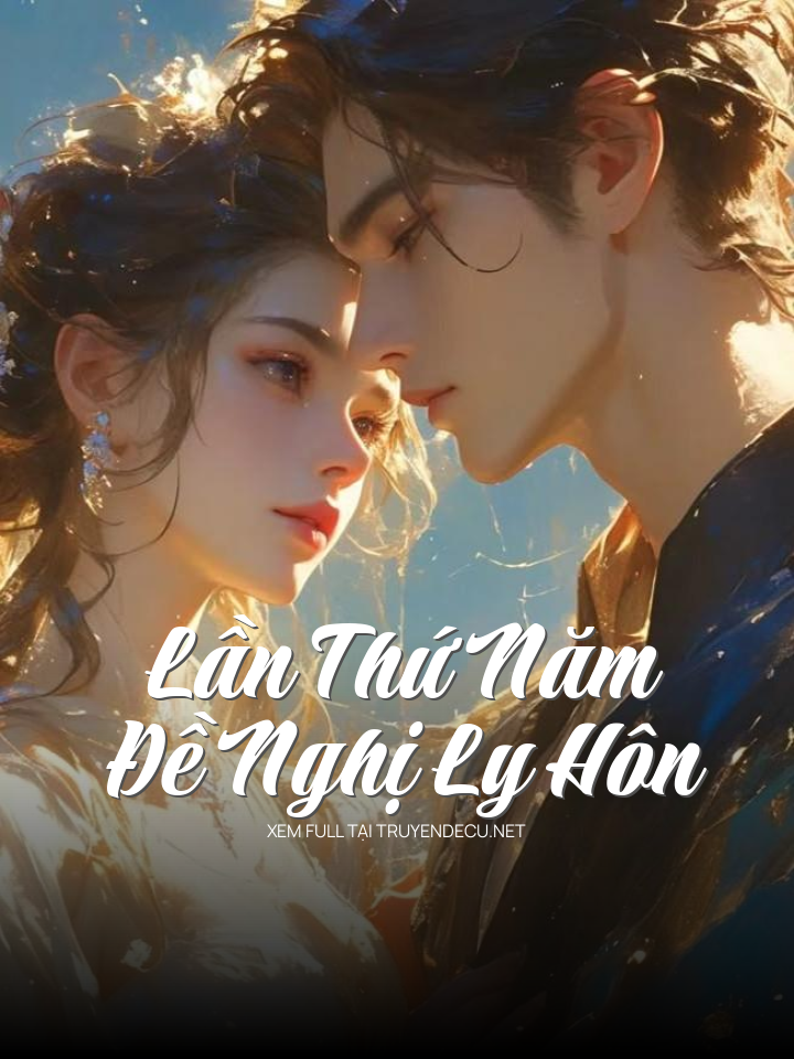 
                            Lần Thứ Năm Đề Nghị Ly Hôn