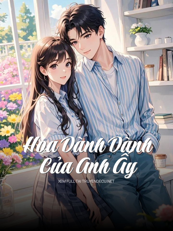 
                            Hoa DàNh DàNh CủA Anh ẤY