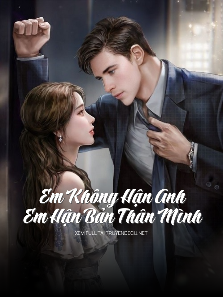 
                            Em Không Hận Anh....Em Hận Bản Thân Mình