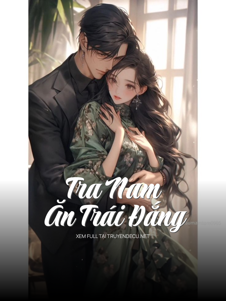 
                            Tra Nam Ăn Trái Đắng