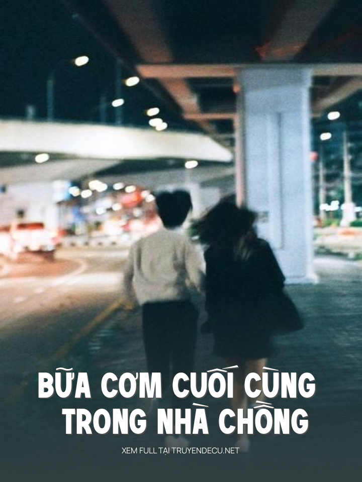 
                            Bữa Cơm Cuối Cùng Trong Nhà Chồng