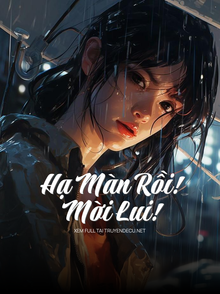 
                            Hạ Màn Rồi! Mời Lui!