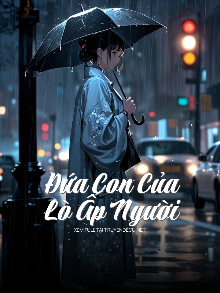 
                            Đứa Con Của Lò Ấp Người